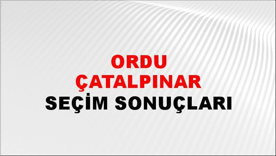 Ordu Çatalpınar Yerel Seçim Sonuçları! 31 Mart 2024 Ordu Çatalpınar Belediye Başkanlığı Seçim Sonuçları! Ordu Çatalpınar'da kim kazandı, hangi parti?