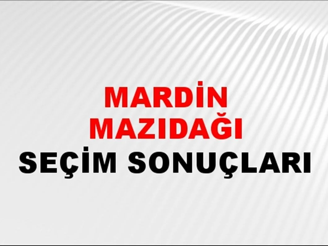 Mardin Mazıdağı Yerel Seçim Sonuçları! 31 Mart 2024 Mardin Mazıdağı Belediye Başkanlığı Seçim Sonuçları! Mardin Mazıdağı'da kim kazandı, hangi parti?