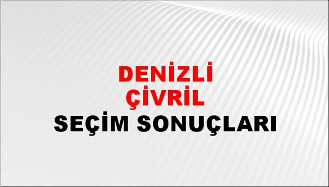 Denizli Çivril Yerel Seçim Sonuçları! 31 Mart 2024 Denizli Çivril Belediye Başkanlığı Seçim Sonuçları! Denizli Çivril'de kim kazandı, hangi parti?