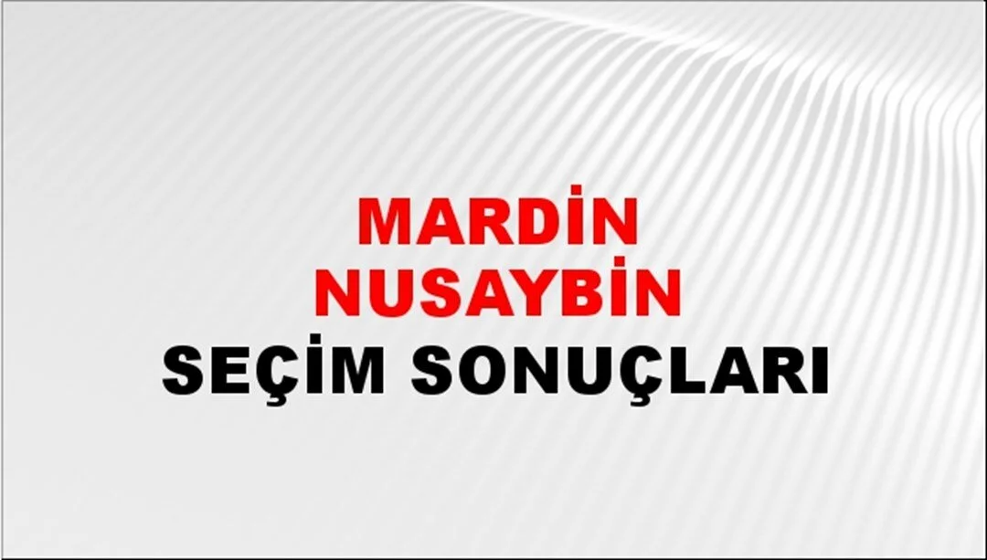 Mardin Nusaybin Yerel Seçim Sonuçları! 31 Mart 2024 Mardin Nusaybin Belediye Başkanlığı Seçim Sonuçları! Mardin Nusaybin'de kim kazandı, hangi parti?