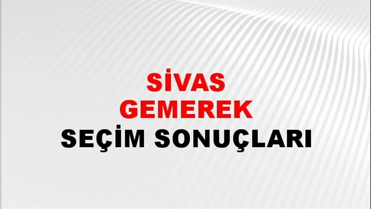 Sivas Gemerek Yerel Seçim Sonuçları! 31 Mart 2024 Sivas Gemerek Belediye Başkanlığı Seçim Sonuçları! Sivas Gemerek'te kim kazandı, hangi parti?