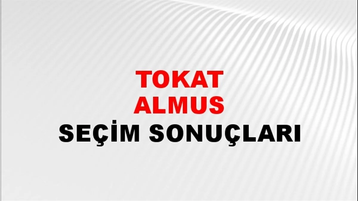 Tokat Almus Yerel Seçim Sonuçları! 31 Mart 2024 Tokat Almus Belediye Başkanlığı Seçim Sonuçları! Tokat Almus'ta kim kazandı, hangi parti?