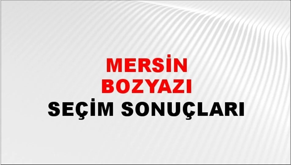 Mersin Bozyazı Yerel Seçim Sonuçları! 31 Mart 2024 Mersin Bozyazı Belediye Başkanlığı Seçim Sonuçları! Mersin Bozyazı'da kim kazandı, hangi parti?