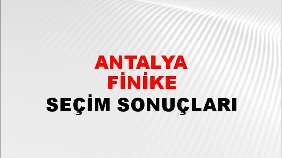 Antalya Finike Yerel Seçim Sonuçları! 31 Mart 2024 Antalya Finike Belediye Başkanlığı Seçim Sonuçları! Antalya Finike'de kim kazandı, hangi parti?