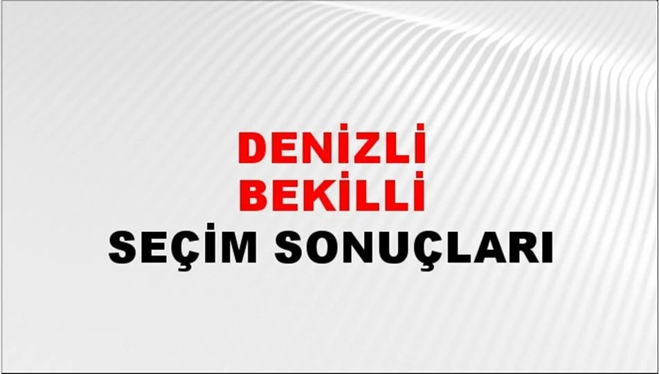 Denizli Bekilli Yerel Seçim Sonuçları! 31 Mart 2024 Denizli Bekilli Belediye Başkanlığı Seçim Sonuçları! Denizli Bekilli'de kim kazandı, hangi parti?