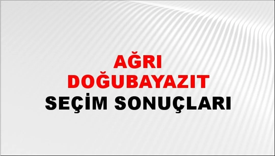 Ağrı Doğubayazıt Yerel Seçim Sonuçları! 31 Mart 2024 Ağrı Doğubayazıt Belediye Başkanlığı Seçim Sonuçları! Ağrı Doğubayazıt'ta kim kazandı, hangi parti?