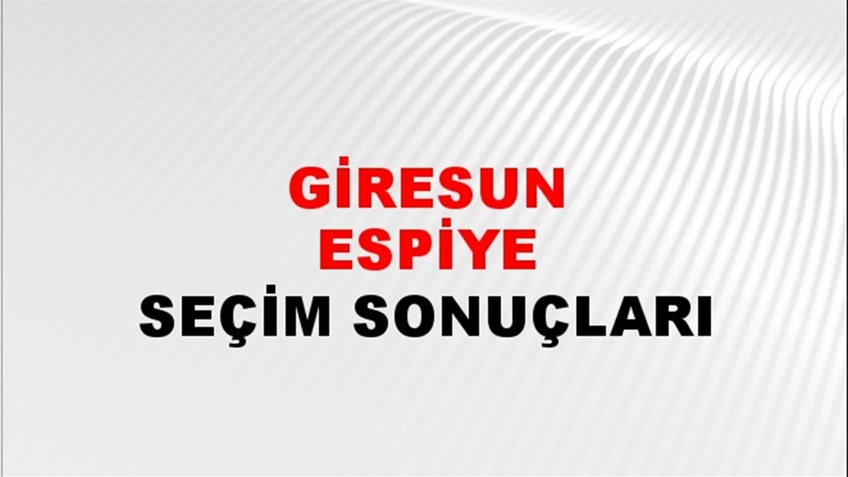 Giresun Espiye Yerel Seçim Sonuçları! 31 Mart 2024 Giresun Espiye Belediye Başkanlığı Seçim Sonuçları! Giresun Espiye'de kim kazandı, hangi parti?