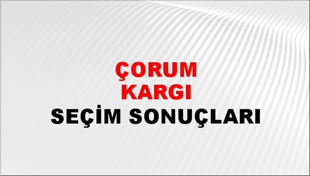 Çorum Kargı Yerel Seçim Sonuçları! 31 Mart 2024 Çorum Kargı Belediye Başkanlığı Seçim Sonuçları! Çorum Kargı'da kim kazandı, hangi parti?