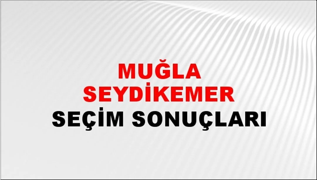 Muğla Seydikemer Yerel Seçim Sonuçları! 31 Mart 2024 Muğla Seydikemer Belediye Başkanlığı Seçim Sonuçları! Muğla Seydikemer'de kim kazandı, hangi parti?