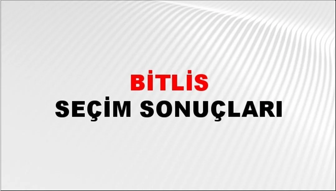 Bitlis Yerel Seçim Sonuçları! 31 Mart 2024 Bitlis Belediye Başkanlığı Seçim Sonuçları! Bitlis'te kim kazandı, hangi parti?