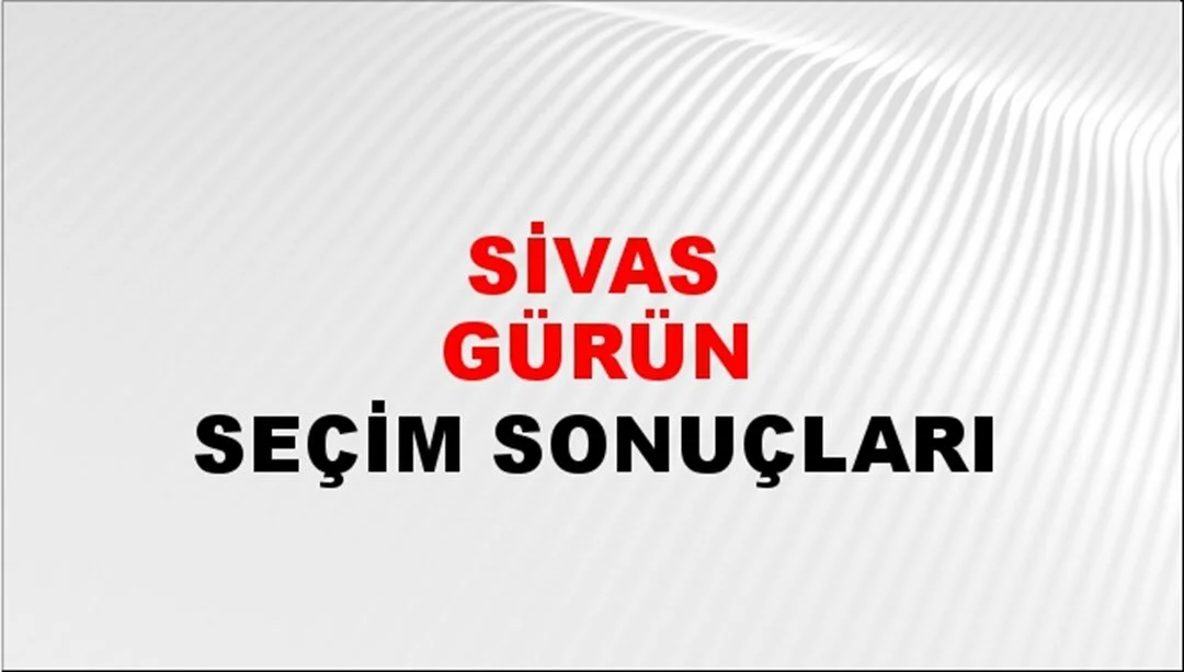 Sivas Gürün Yerel Seçim Sonuçları! 31 Mart 2024 Sivas Gürün Belediye Başkanlığı Seçim Sonuçları! Sivas Gürün'de kim kazandı, hangi parti?