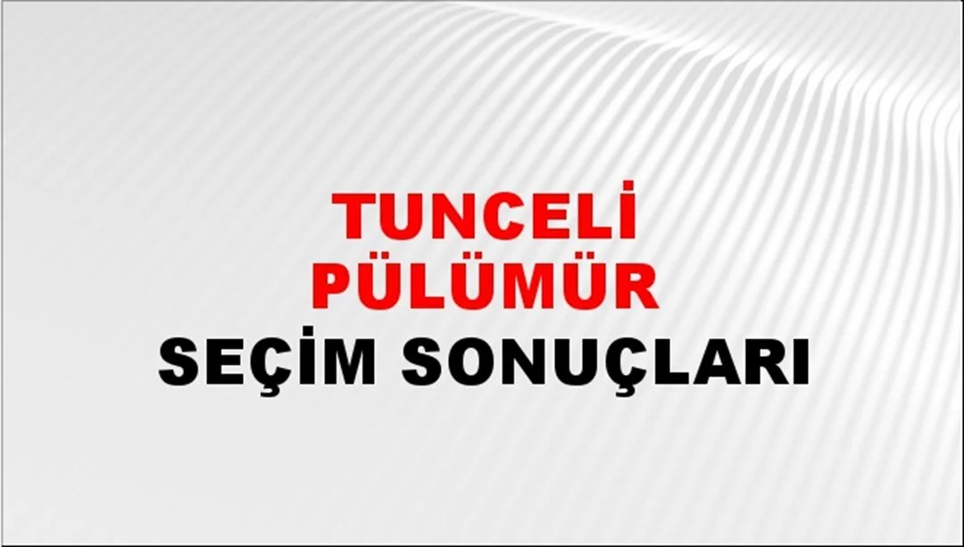 Tunceli Pülümür Yerel Seçim Sonuçları! 31 Mart 2024 Tunceli Pülümür Belediye Başkanlığı Seçim Sonuçları! Tunceli Pülümür'de kim kazandı, hangi parti?