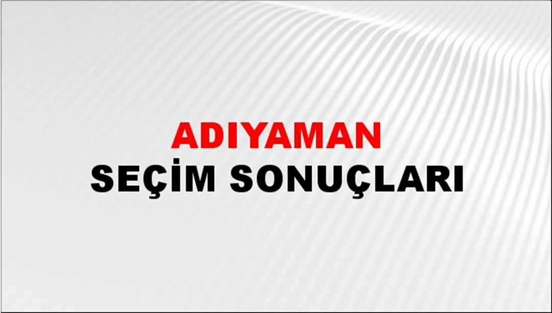 Adıyaman Yerel Seçim Sonuçları! 31 Mart 2024 Adıyaman Belediye Başkanlığı Seçim Sonuçları! Adıyaman kim kazandı, hangi parti?