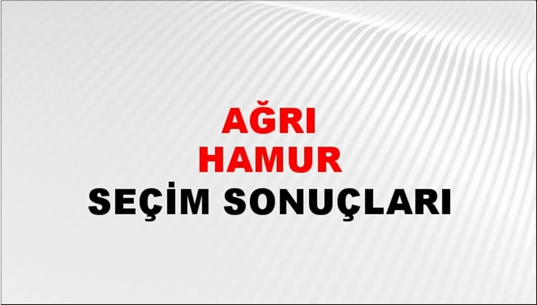 Ağrı Hamur Yerel Seçim Sonuçları! 31 Mart 2024 Ağrı Hamur Belediye Başkanlığı Seçim Sonuçları! Ağrı Hamur'da kim kazandı, hangi parti?