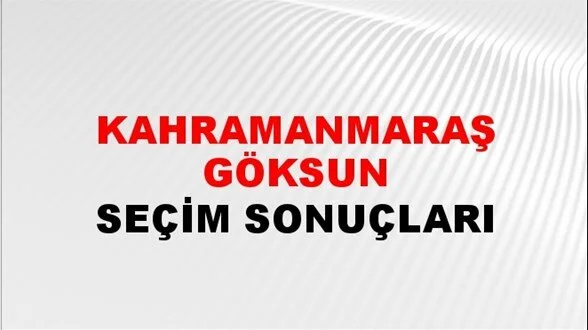 Kahramanmaraş Göksun Yerel Seçim Sonuçları! 31 Mart 2024 Kahramanmaraş Göksun Belediye Başkanlığı Seçim Sonuçları! Kahramanmaraş Afşin kim kazandı, hangi parti?