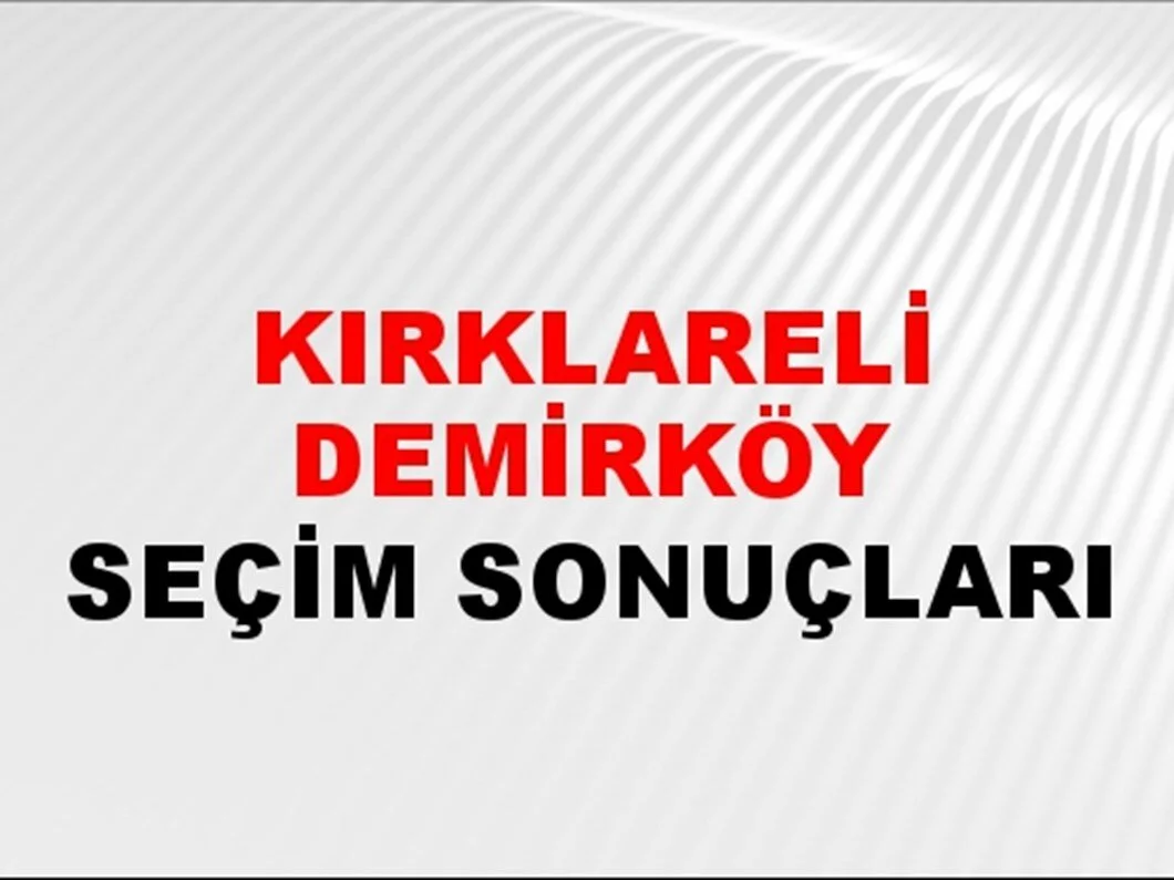 Kırklareli Demirköy Yerel Seçim Sonuçları! 31 Mart 2024 Kırklareli Demirköy Belediye Başkanlığı Seçim Sonuçları! Kırklareli Demirköy'de kim kazandı, hangi parti?