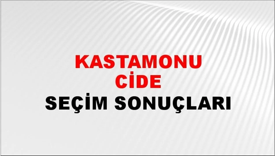 Kastamonu Cide Yerel Seçim Sonuçları! 31 Mart 2024 Kastamonu Cide Belediye Başkanlığı Seçim Sonuçları! Kastamonu Cide'de kim kazandı, hangi parti?