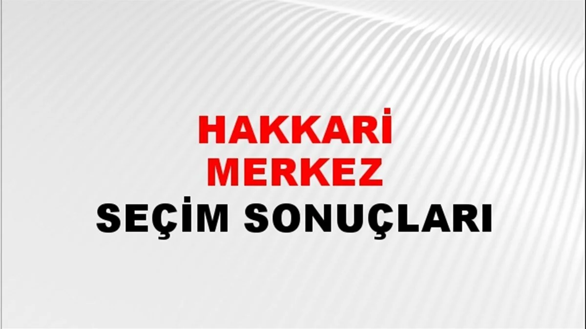 Hakkari Yerel Seçim Sonuçları! 31 Mart 2024 Hakkari Belediye Başkanlığı Seçim Sonuçları! Hakkari'de kim kazandı, hangi parti?