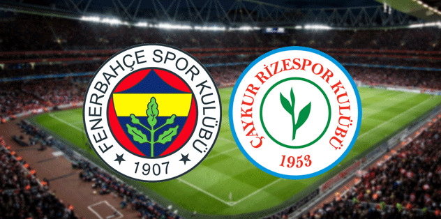 CANLI| Çaykur Rizespor - Fenerbahçe maçını canlı izle ( Maç Linki)