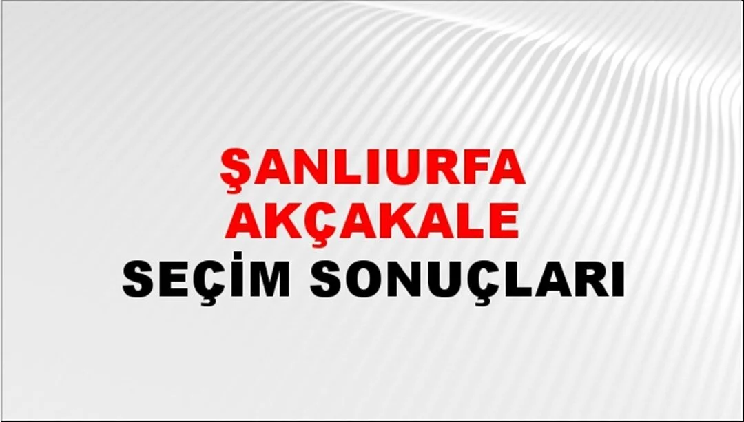 Şanlıurfa Akçakale Yerel Seçim Sonuçları! 31 Mart 2024 Şanlıurfa Akçakale Belediye Başkanlığı Seçim Sonuçları! Şanlıurfa Akçakale'de kim kazandı, hangi parti?