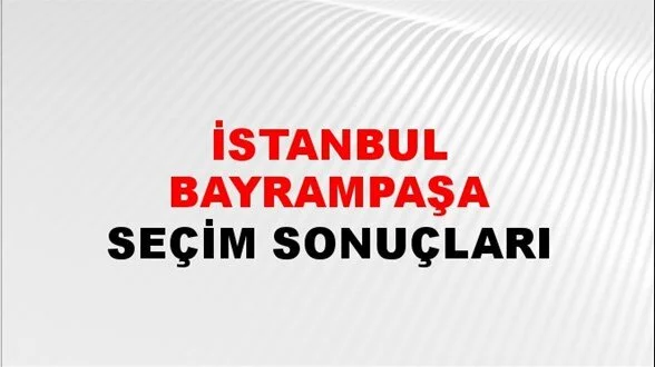 İstanbul Bayrampaşa Yerel Seçim Sonuçları! 31 Mart 2024 İstanbul Bayrampaşa Belediye Başkanlığı Seçim Sonuçları! İstanbul Bayrampaşa'da kim kazandı, hangi parti?