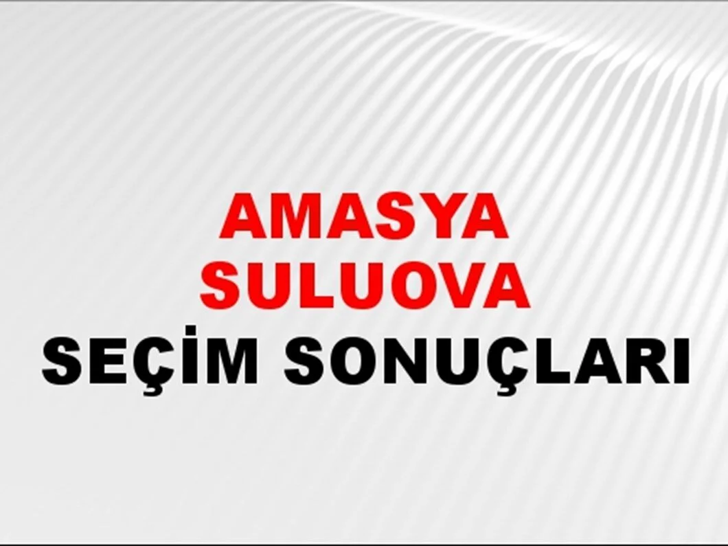 Amasya Suluova Yerel Seçim Sonuçları! 31 Mart 2024 Amasya Suluova Belediye Başkanlığı Seçim Sonuçları! Amasya Suluova'da kim kazandı, hangi parti?