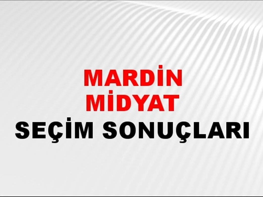 Mardin Midyat Yerel Seçim Sonuçları! 31 Mart 2024 Mardin Midyat Belediye Başkanlığı Seçim Sonuçları! Mardin Midyat'ta kim kazandı, hangi parti?