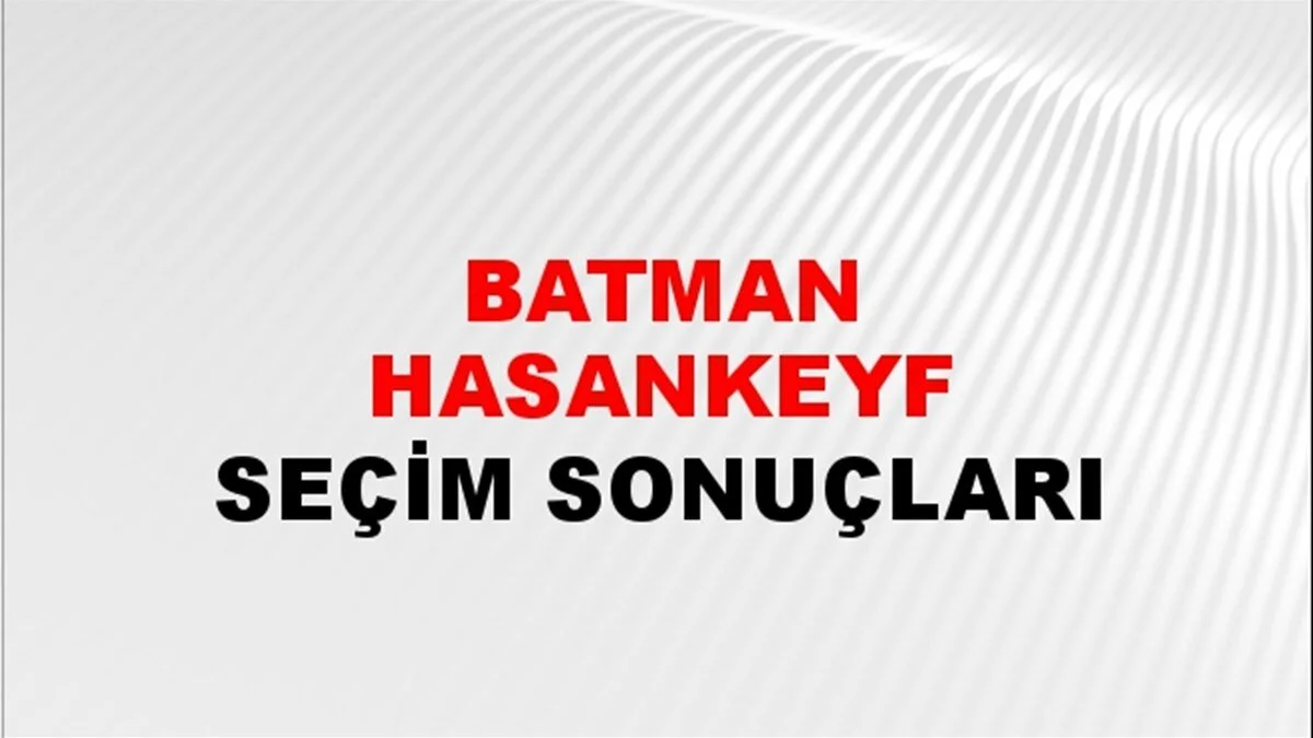 Batman Hasankeyf Yerel Seçim Sonuçları! 31 Mart 2024 Batman Hasankeyf Belediye Başkanlığı Seçim Sonuçları! Batman Hasankeyf'te kim kazandı, hangi parti?