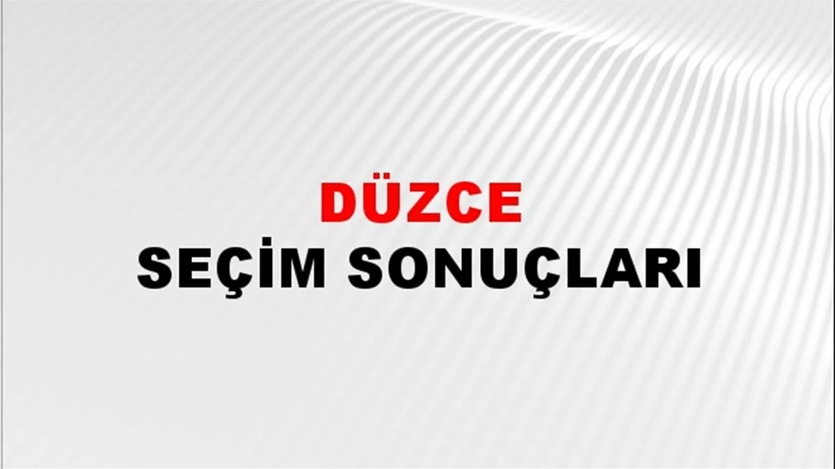 Düzce Yerel Seçim Sonuçları! 31 Mart 2024 Düzce Belediye Başkanlığı Seçim Sonuçları! Düzce'de kim kazandı, hangi parti?