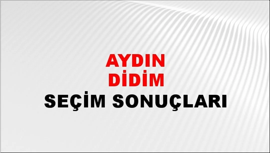 Aydın Didim Yerel Seçim Sonuçları! 31 Mart 2024 Aydın Didim Belediye Başkanlığı Seçim Sonuçları! Aydın Didim'de kim kazandı, hangi parti?