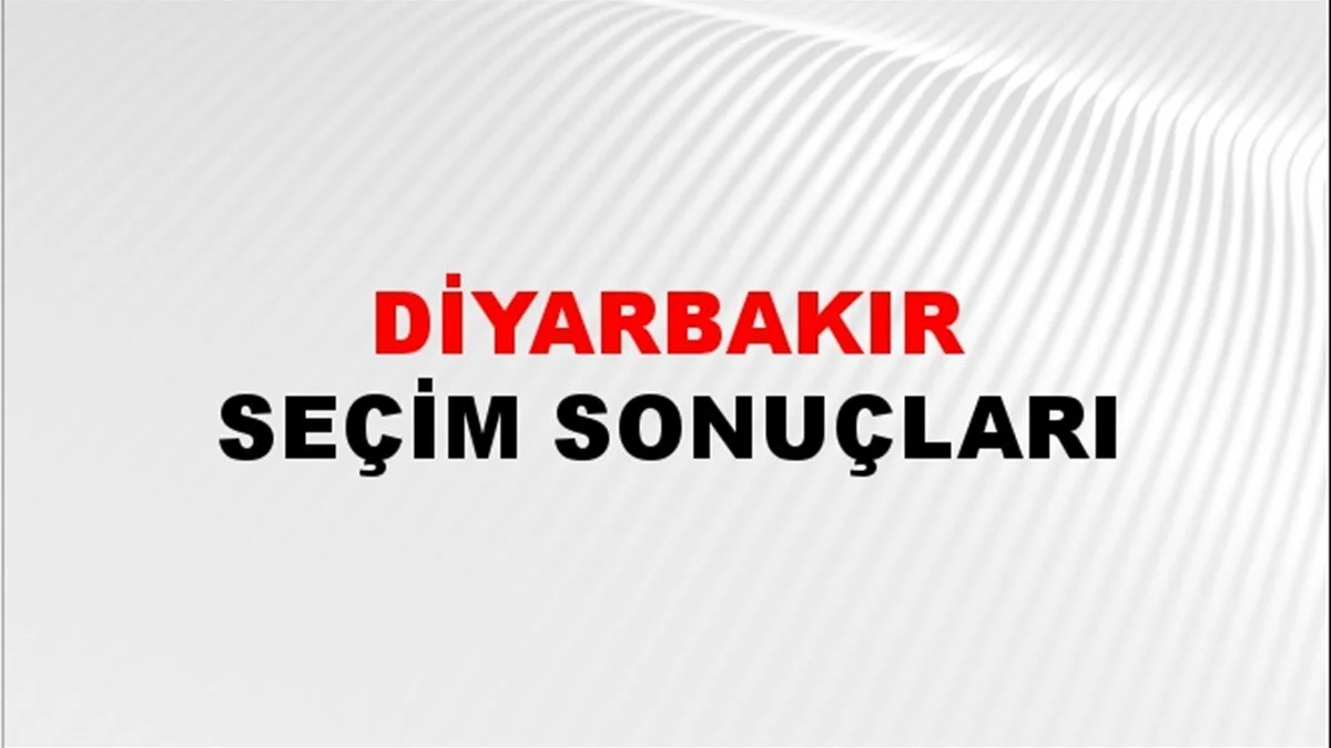 Diyarbakır Yerel Seçim Sonuçları! 31 Mart 2024 Diyarbakır Belediye Başkanlığı Seçim Sonuçları! Diyarbakır'da kim kazandı, hangi parti?