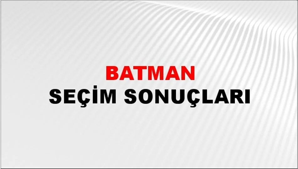 Batman Yerel Seçim Sonuçları! 31 Mart 2024 Batman Belediye Başkanlığı Seçim Sonuçları! Batman'da kim kazandı, hangi parti?