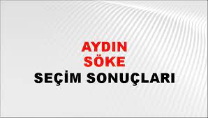 Aydın Söke Yerel Seçim Sonuçları! 31 Mart 2024 Aydın Söke Belediye Başkanlığı Seçim Sonuçları! Aydın Söke'de kim kazandı, hangi parti?