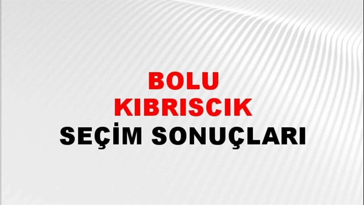 Bolu Kıbrıscık Yerel Seçim Sonuçları! 31 Mart 2024 Bolu Kıbrıscık Belediye Başkanlığı Seçim Sonuçları! Bolu Kıbrıscık'da kim kazandı, hangi parti?