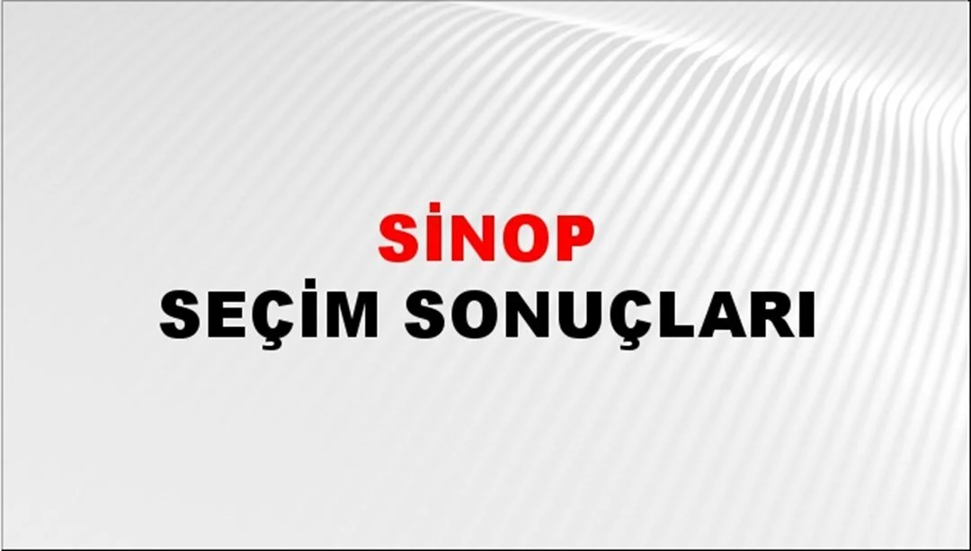 Sinop Yerel Seçim Sonuçları! 31 Mart 2024 Sinop Belediye Başkanlığı Seçim Sonuçları! Sinop'da  kim kazandı, hangi parti?