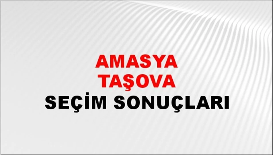 Amasya Taşova Yerel Seçim Sonuçları! 31 Mart 2024 Amasya Taşova Belediye Başkanlığı Seçim Sonuçları! Amasya Taşova'da kim kazandı, hangi parti?