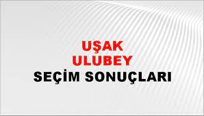 Uşak Ulubey Yerel Seçim Sonuçları! 31 Mart 2024 Uşak Ulubey Belediye Başkanlığı Seçim Sonuçları! Uşak Ulubey'den kim kazandı, hangi parti?