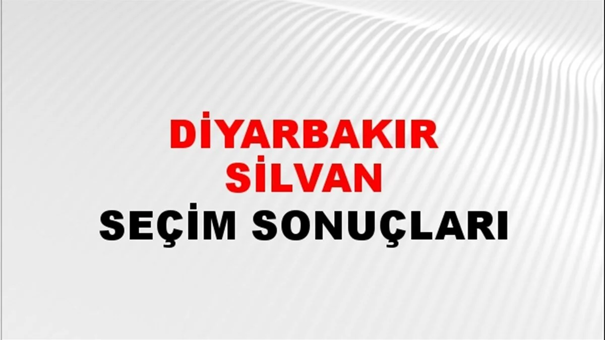 Diyarbakır Silvan Yerel Seçim Sonuçları! 31 Mart 2024 Diyarbakır Silvan Belediye Başkanlığı Seçim Sonuçları! Diyarbakır Silvan'da kim kazandı, hangi parti?