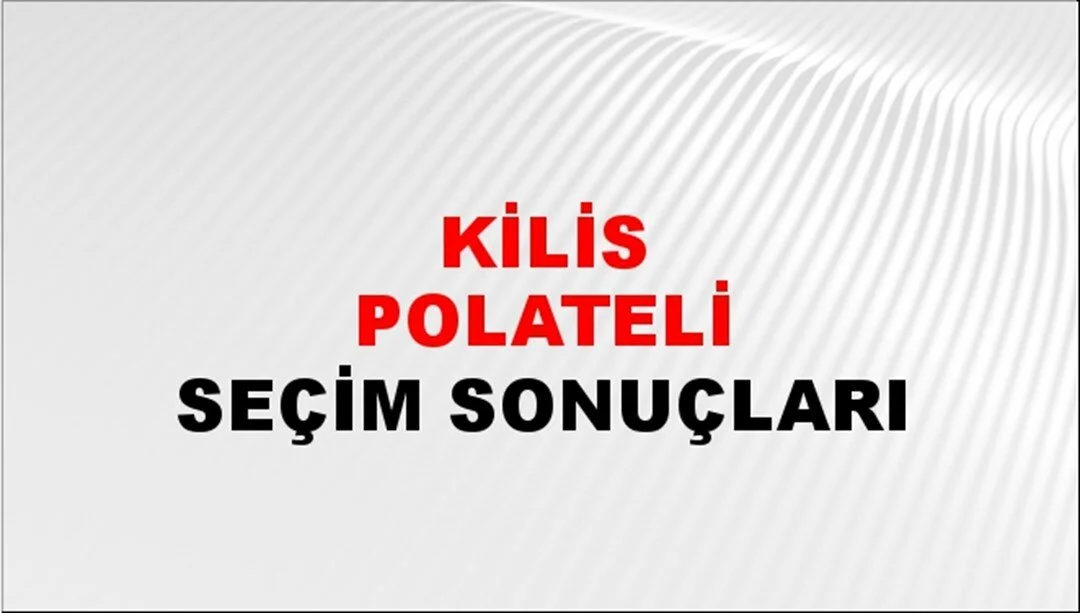 Kilis Polateli Yerel Seçim Sonuçları! 31 Mart 2024 Kilis Polateli Belediye Başkanlığı Seçim Sonuçları! Kilis Polateli'de kim kazandı, hangi parti?