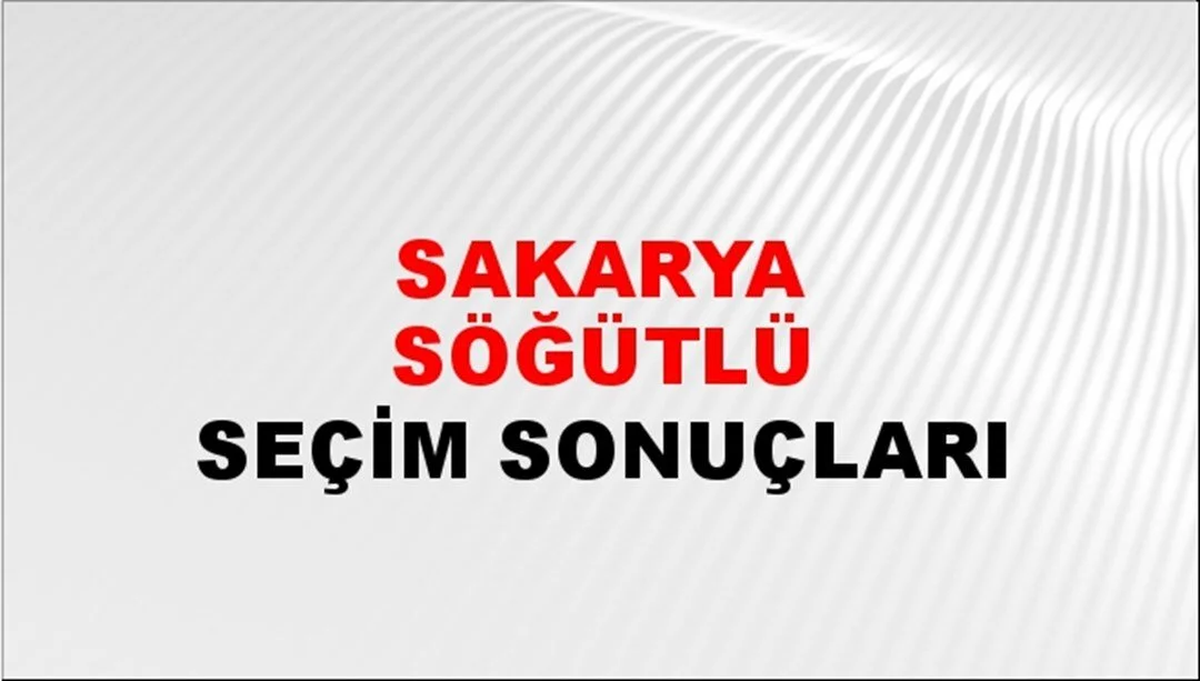 Sakarya Söğütlü Yerel Seçim Sonuçları! 31 Mart 2024 Sakarya Söğütlü Belediye Başkanlığı Seçim Sonuçları! Sakarya Söğütlü'de kim kazandı, hangi parti?