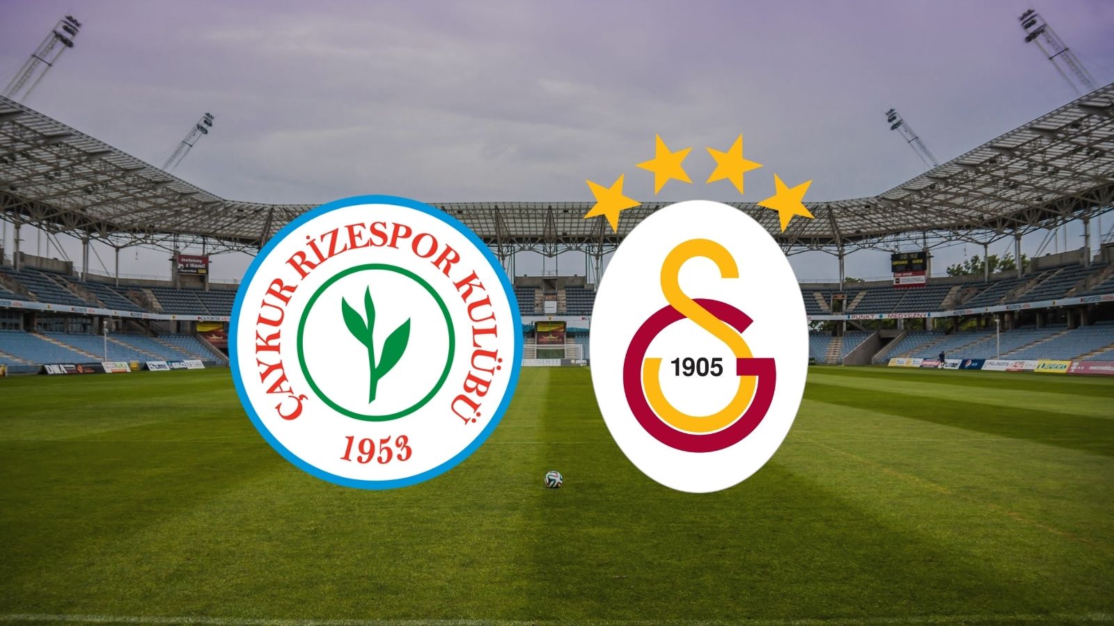 CANLI| Çaykur Rizespor - Galatasaray 