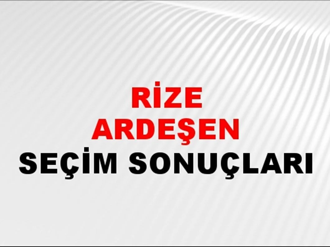 Rize Ardeşen Yerel Seçim Sonuçları! 31 Mart 2024 Rize Ardeşen Belediye Başkanlığı Seçim Sonuçları! Rize Ardeşen'de kim kazandı, hangi parti?