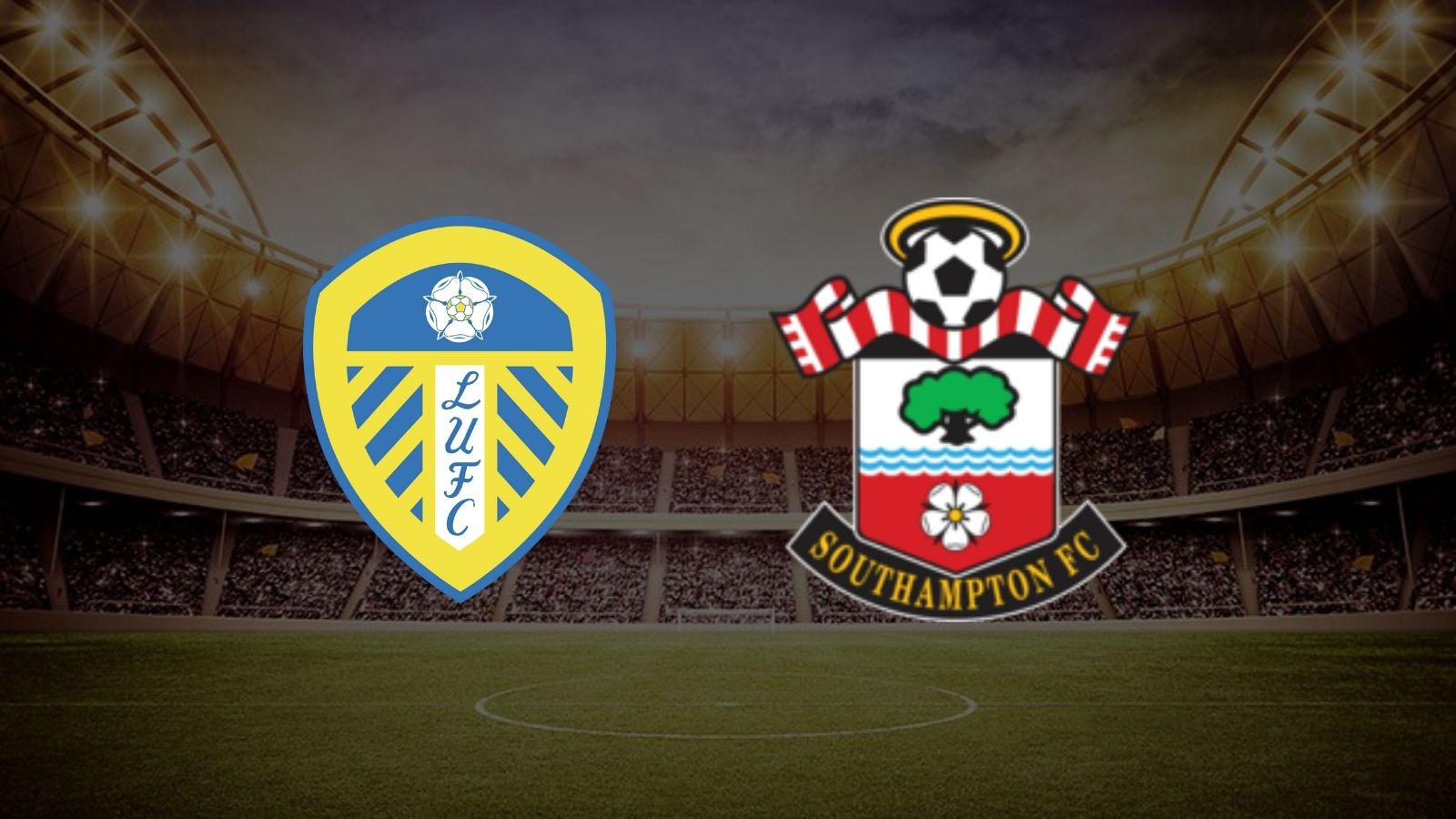 CANLI| Leeds United- Southampton maçını canlı izle (Maç linki)