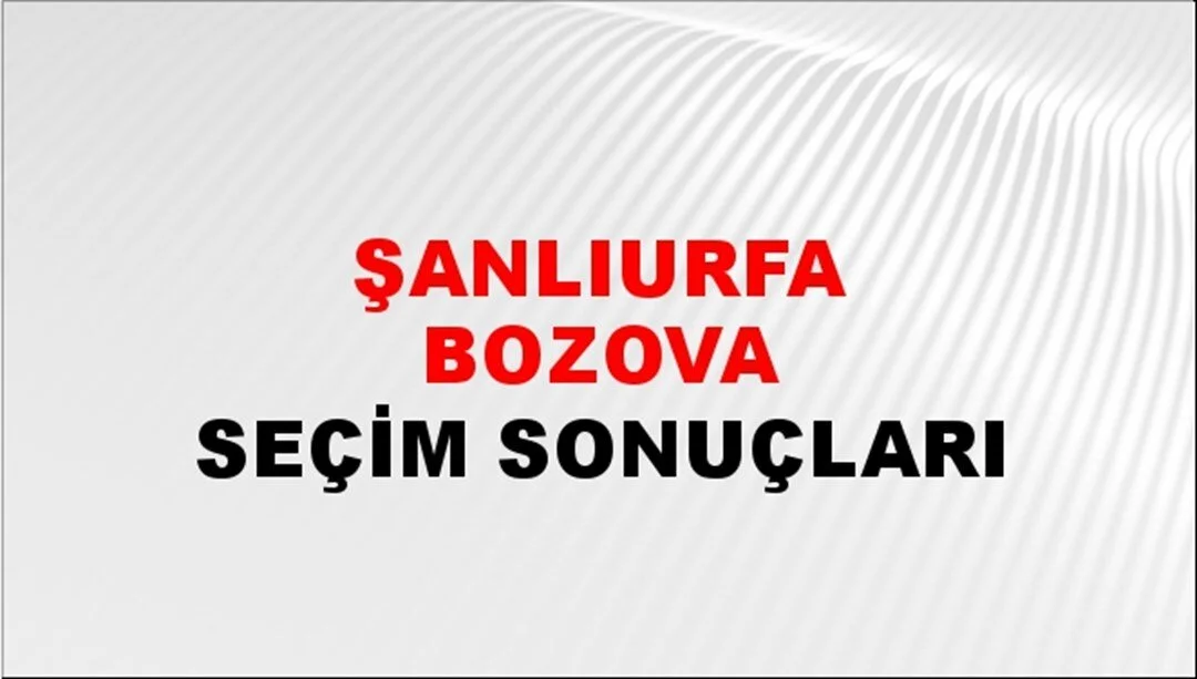 Şanlıurfa Bozova Yerel Seçim Sonuçları! 31 Mart 2024 Şanlıurfa Bozova Belediye Başkanlığı Seçim Sonuçları! Şanlıurfa Bozova'da kim kazandı, hangi parti?