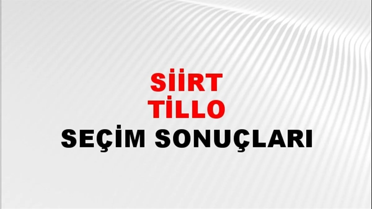 Siirt Tillo Yerel Seçim Sonuçları! 31 Mart 2024 Siirt Tillo Belediye Başkanlığı Seçim Sonuçları! Siirt Tillo'da kim kazandı, hangi parti?