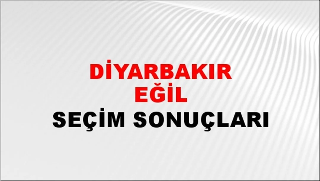 Diyarbakır Eğil Yerel Seçim Sonuçları! 31 Mart 2024 Diyarbakır Eğil Belediye Başkanlığı Seçim Sonuçları! Diyarbakır Eğil'de kim kazandı, hangi parti?