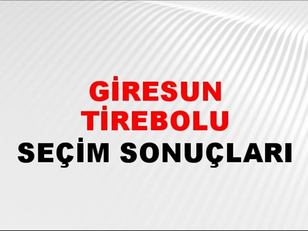 Giresun Tirebolu Yerel Seçim Sonuçları! 31 Mart 2024 Giresun Tirebolu Belediye Başkanlığı Seçim Sonuçları! Giresun Tirebolu'da kim kazandı, hangi parti?