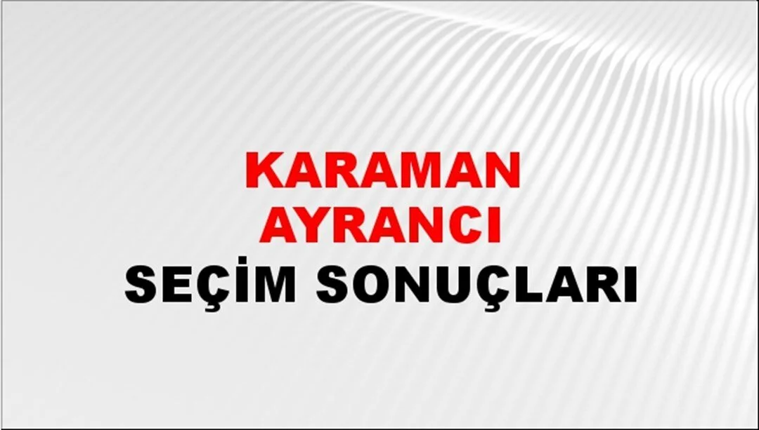 Karaman Ayrancı Yerel Seçim Sonuçları! 31 Mart 2024 Karaman Ayrancı Belediye Başkanlığı Seçim Sonuçları! Karaman Ayrancı'da kim kazandı, hangi parti?