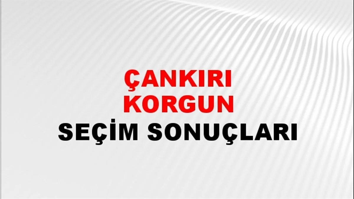 Çankırı Korgun Yerel Seçim Sonuçları! 31 Mart 2024 Çankırı Korgun Belediye Başkanlığı Seçim Sonuçları! Çankırı Korgun'da kim kazandı, hangi parti?