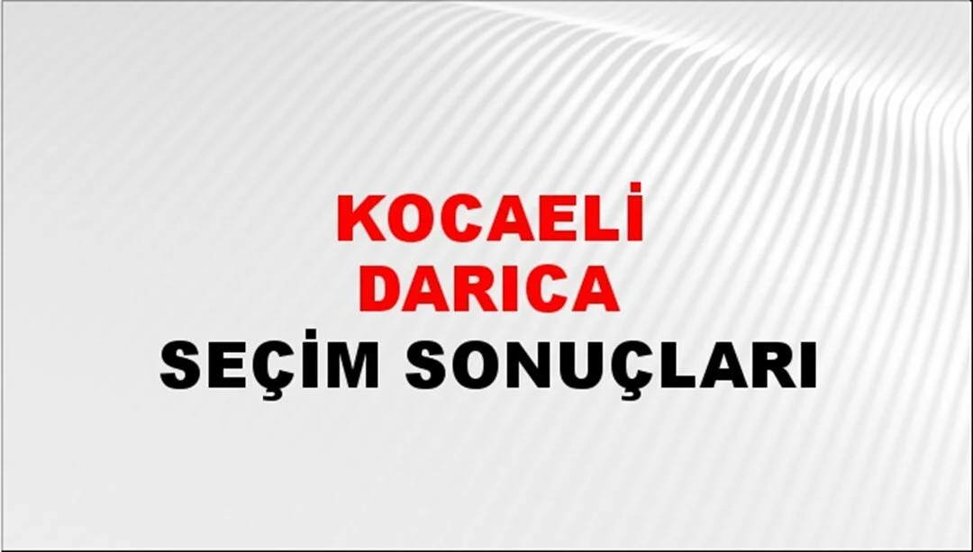 Kocaeli Darıca Yerel Seçim Sonuçları! 31 Mart 2024 Kocaeli Darıca Belediye Başkanlığı Seçim Sonuçları! Kocaeli Darıca'da kim kazandı, hangi parti?